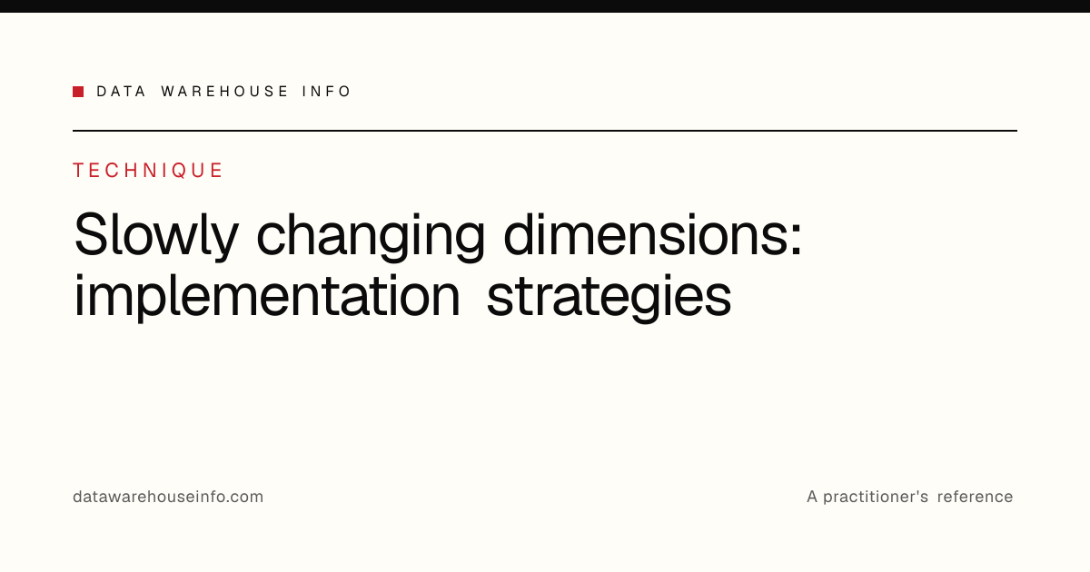 Slowly changing dimensions: implementation strategies | Data Warehouse Info
